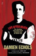 True Crime: Life After Death The Shocking True Story Of An Innocent Man On Death Row by Damien Echols