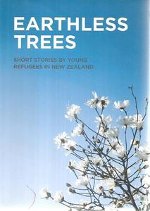 New Zealand Fiction: Earthless Trees: Short Stories By Young Refugees in New Zealand by Pauline Frances and Wellington Refugees as Survivors