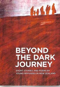 New Zealand Fiction: Beyond the Dark Journey: Short Stories And Poems By Young Refugees in New Zealand by Pauline Frances