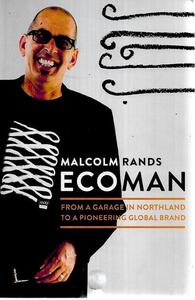 Nz Bio: Ecoman: From A Garage In Northland To A Pioneering Global Brand by Malcolm Rands and Margie Thomson