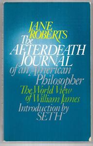 The Afterdeath Journal Of An American Philosopher The World View Of William Jame&hellip;