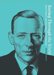 Seeing Through The World Jean Gebser And Integral Consciousness by Jeremy Johnson