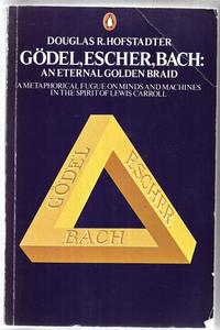 Gödel, Escher, Bach: An Eternal Golden Braid by Douglas R. Hofstadter