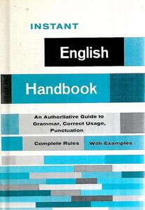 Instant English Handbook: An Authoritative Guide And Reference On Grammar, Corre&hellip;