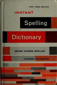 Reference: Instant Spelling Dictionary by Margaret M. Dougherty and Julia H. Fitzgerald