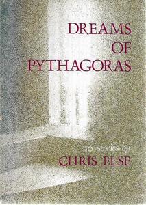 Dreams Of Pythagoras : 10 Stories by Chris Else
