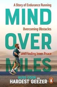 Sport: Mind Over Miles A Story Of Endurance Running, Overcoming Obstacles And Finding Inner Peace by Russ Cook