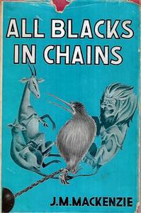 Sport: All Blacks In Chains by J. Morris Mackenzie