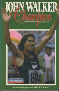 John Walker, Champion An Autobiography by Ron Palenski and John Walker
