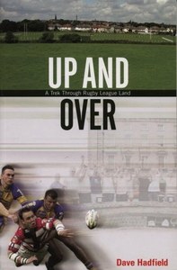 Sport: Up And Over A Trek Through Rugby League Land by Dave Hadfield