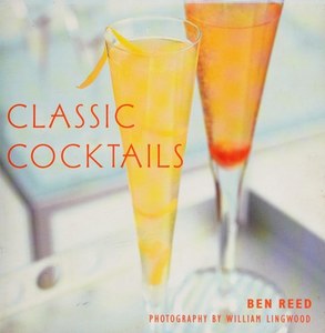 Classic Cocktails by Ben Reed