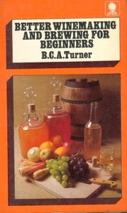 Cooking: Better Winemaking And Brewing For Beginners by Bernard C. A. Turner