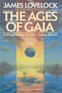 The Ages Of Gaia: A Biography Of Our Living Earth by James Lovelock
