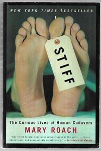 Stiff: The Curious Lives Of Human Cadavers by Mary Roach