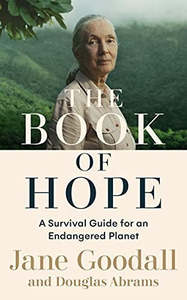 Non Fiction: The Book Of Hope: An Optimist's Guide To Our Changing Planet by Douglas Abrams and Jane Goodall