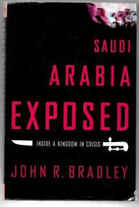 Non Fiction: Saudi Arabia Exposed - Inside A Kingdom In Crisis by John R. Bradley