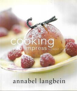 Nz Cooking: Cooking To Impress Without Stress by Annabel Langbein