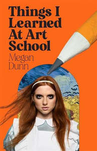 Nz Non Fiction: Things I Learned At Art School by Megan Dunn