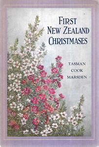 Nz Non Fiction: First New Zealand Christmases - Tasman, Cook, Marsden by A. H. Reed and A. W. Reed