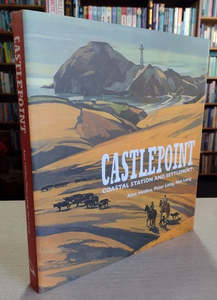 Nz Non Fiction: Castlepoint: Coastal Station And Settlement by Alex Hedley and Nan Laing and Peter Laing