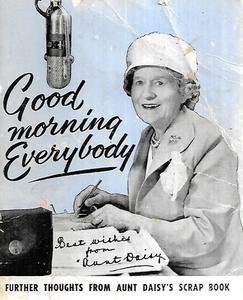Nz Non Fiction: Good Morning Everybody: Further Thoughts From Aunt Daisy's Scrap Book by Aunt Daisy