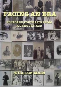 Facing An Era: Postcard Portraits From A Century Ago by William Main