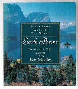 Earth Poems: Poems From Around The World To Honor The Earth by Ivo Mosley