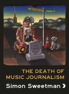 Poetry: The Death of Music Journalism by Simon Sweetman