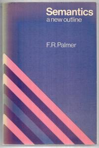 Semantics: a New Outline by F. R. Palmer