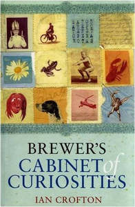Reference: Brewer's Cabinet Of Curiosities by Ian Crofton