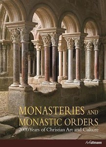 Monasteries And Monastic Orders 2000 Years Of Christian Art And Culture by Kristina Krüger