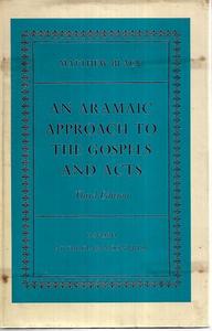 An Aramaic Approach To The Gospels And The Acts by Matthew Black