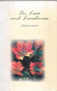 Religion: On Love And Loneliness by Jiddu Krishnamurti