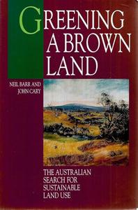 Greening A Brown Land The Australian Search For Sustainable Land Use by Neil F. &hellip;