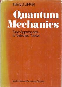 Quantum Mechanics; New Approaches To Selected Topics by J Harry Lipkin