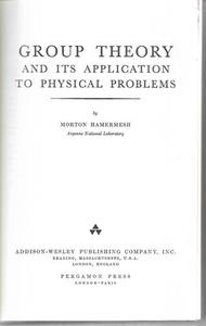 Group Theory And Its Application To Physical Problems by Morton Hamermesh