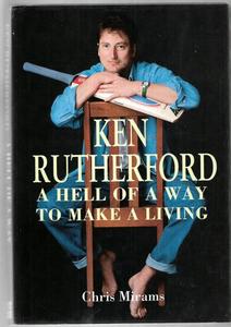 Ken Rutherford - A hell of a way to make a living by Chris Mirams and Ken Rutherford