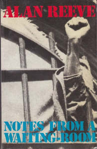 True Crime: Notes From A Waiting Room by Alan Reeve