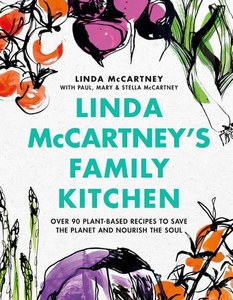 Linda McCartney's Family Kitchen: Over 90 Plant-Based Recipes To Save The P&hellip;