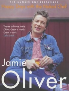 Cooking: Happy Days With The Naked Chef by Jamie Oliver