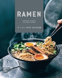 Cooking: Ramen Japanese Noodles And Small Dishes by Tove Nilsson
