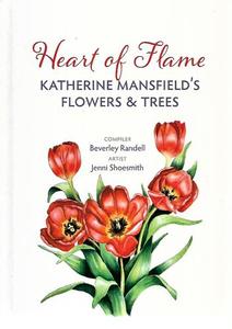 Gardening: Heart of Flame: Katherine Mansfield's Flowers & Trees by Beverley Randell