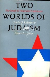 Two Worlds of Judaism: Israeli And American Experiences by Steven M. Cohen and C&hellip;