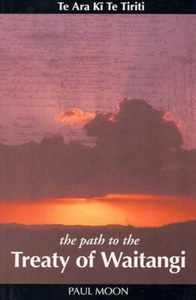 Maori: Te Ara Kī Te Tiriti - The Path To The Treaty Of Waitangi by Paul Moon