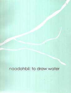 Naadohbii - To Draw Water by Reuben Friend and Ioana Gordon-Smith and Jaimie Isa&hellip;