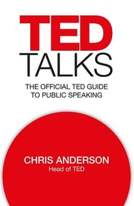 Business: Ted Talks The Official Ted Guide To Public Speaking by Chris Anderson