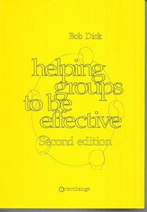 Business: Helping Groups To Be Effective by Bob Dick