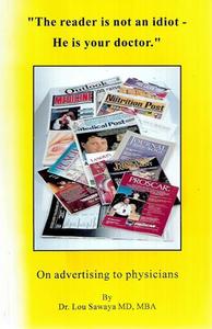 Business: The Reader Is Not An Idiot - He Is Your Doctor by Lou Sawaya