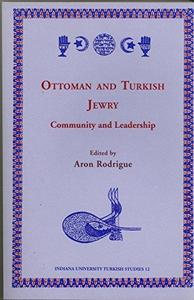 Jewish: Ottoman and Turkish Jewry: community and leadership by Aron Rodrigue