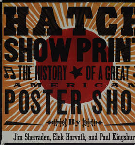 Hatch Show Print: The History Of A Great American Poster Shop by Elek Horvath an&hellip;